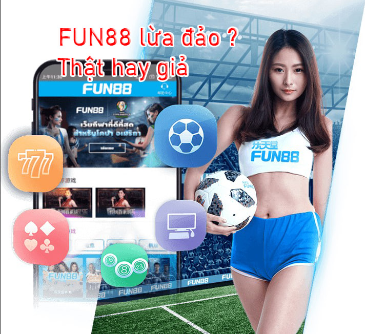 fun88 có lừa đảo ?