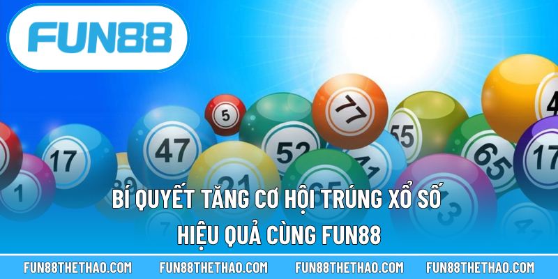 Bí quyết tăng cơ hội trúng xổ số