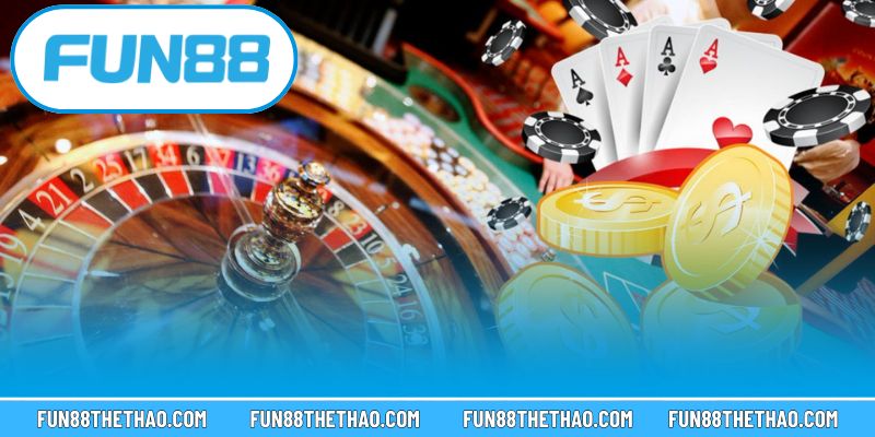 Một vài kinh nghiệm để tham gia casino Fun88