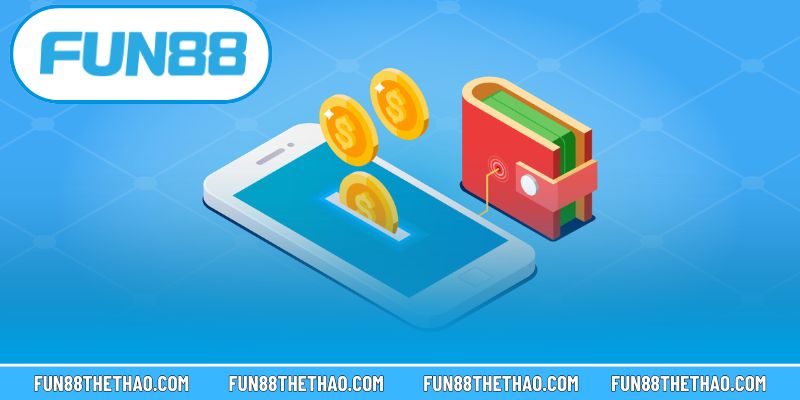 Tìm hiểu sơ lược về nạp tiền Fun88
